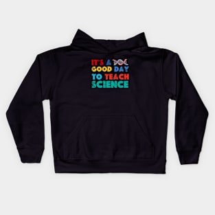 It's A Good Day To Teach Science Kids Hoodie